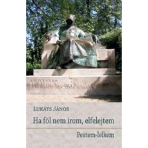 Ha föl nem írom, elfelejtem - Pestem-lelkem