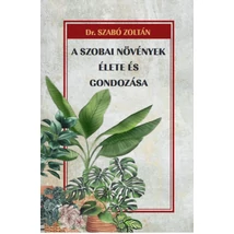 A szobai növények élete és gondozása