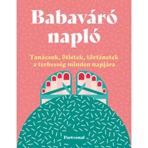 Babaváró napló - Tanácsok, ötletek, történetek a terhesség minden napjára