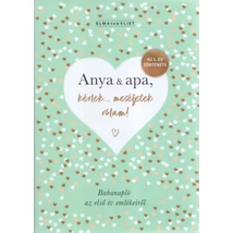 Anya & apa, kérlek... meséljetek rólam! - Babanapló az első év emlékeiről