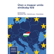 Úton a magyar uniós elnökség felé