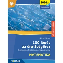 100 lépés az érettségihez - Matematika (2024-től érvényes követelmények)