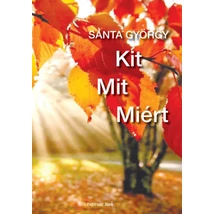 Kit - Mit - Miért