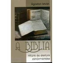 A biblia - Hitünk és életünk zsinórmértéke