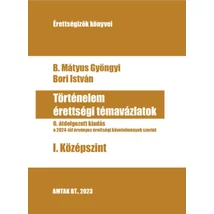 Történelem érettségi témavázlatok I. Középszint