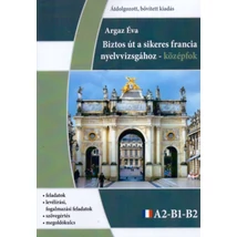 Biztos út a sikeres Francia nyelvvizsgához - Középfok