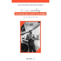 15 nap imádság Antoine de Saint Exupéry gondolataival