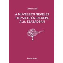 A művészeti nevelés helyezete és szerepe a 21. században