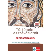 Történelmi esszévázlatok érettségizőknek közép- és emelt szinten