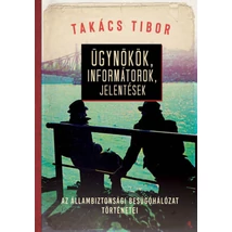 Ügynökök, informátorok, jelentések