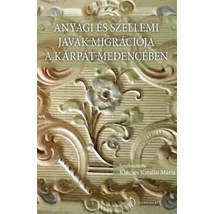 Anyagi és szellemi javak migrációja a Kárpát-medencében