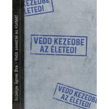 Vedd kezedbe az életed!
