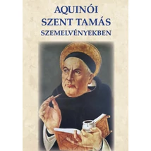 Aquinói Szent Tamás szemelvényekben