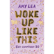 Woke Up Like This - Egy csapásra 30