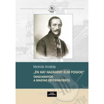 Én hát hazámért élni fogok - Tanulmányok a magyar reformkorról
