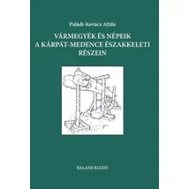 Vármegyék és népeik a Kárpát-medence északkeleti részein
