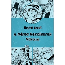 A Néma Revolverek Városa