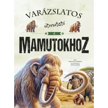 Varázslatos útmutató a mamutokhoz Varázslatos útmutató a mamutokhoz