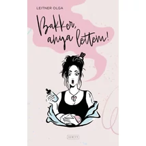 Bakker, anya lettem!