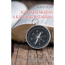 Egyházszakadás a Kádár-korszakban