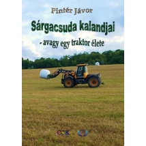 Sárgacsuda kalandjai - avagy egy traktor élete