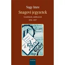 Snagovi jegyzetek - Gondolatok, emlékezések 1956-1957