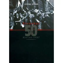 Ötvenhat 50 éve - Mivé lett 1956