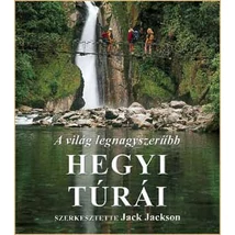 A világ legnagyszerűbb hegyi túrái