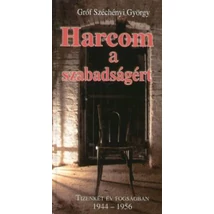 Harcom a szabadságért - tizenkét év fogságában 1944-1956