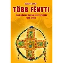 Több fényt! - Tanulmányok, gondolatok, beszédek 1995-2006