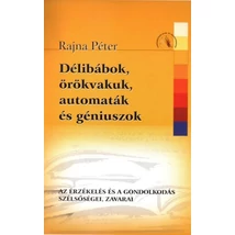 Délibábok, örökvakuk, automaták és géniuszok