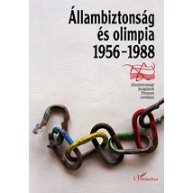 Állambiztonság és olimpia 1956-1988 Állambiztonság és olimpia 1956-1988