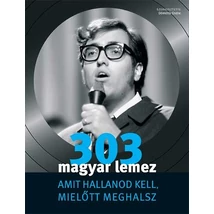 303 magyar lemez amit hallanod kell, mielőtt meghalsz