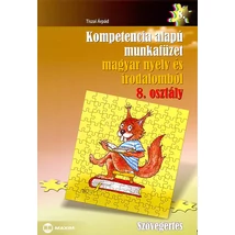 Kompetencia alapú munkafüzet magyar nyelv és irodalomból 8. osztály