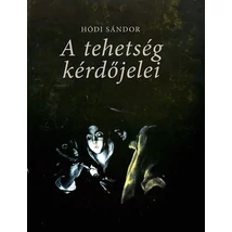 A tehetség kérdőjelei - Tanulmányok, előadások, interjúk