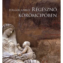 Régésznő körömcipőben