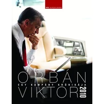 Egy kampány krónikája - Orbán Viktor 2010