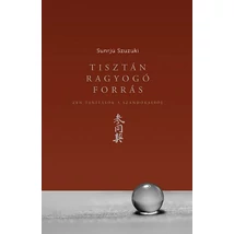 Tisztán ragyogó forrás - Zen tanítások a Szandókairól