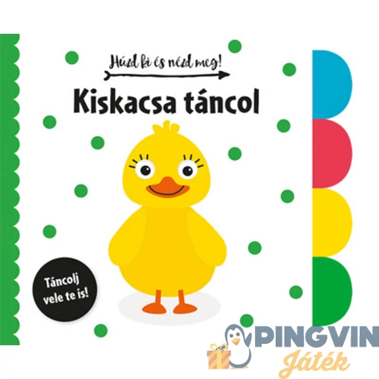 Húzd ki és nézd meg-kis kacsa táncol