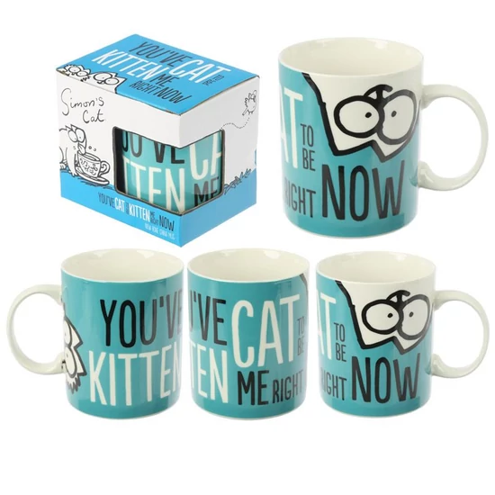 Bögre-Simon's Cat You've Cat to be kitten me right now MUG276