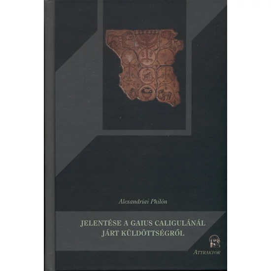 Alexandriai Philón jelentése a Gaius Caligulánál járt küldöttségről