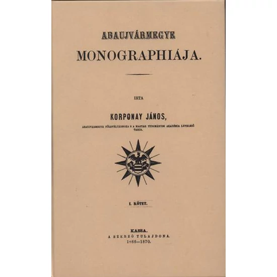 Abaujvármegye monographiája I.