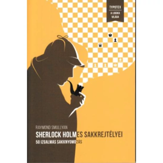 Sherlock Holmes sakkrejtélyei - 50 izgalmas sakknyomozás