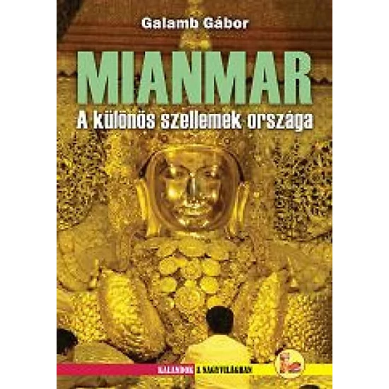 Mianmar - A különös szellemek országa
