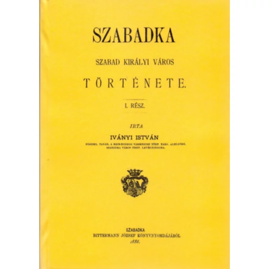Szabadka szabad királyi város története I-II.