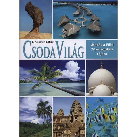 Csodavilág - Utazás a Föld 20 legszebb tájára