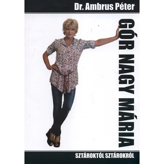 Gór Nagy Mária - Sztároktól sztárokról