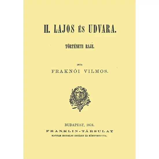 II. Lajos és udvara - Történeti rajz