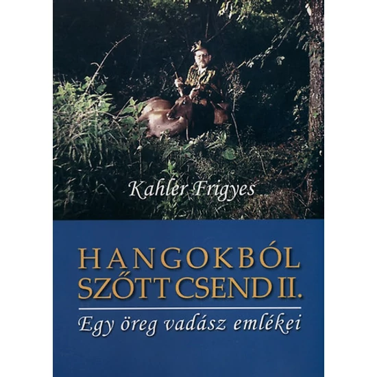 Hangokból szőtt csend II. - Egy öreg vadász emlékei