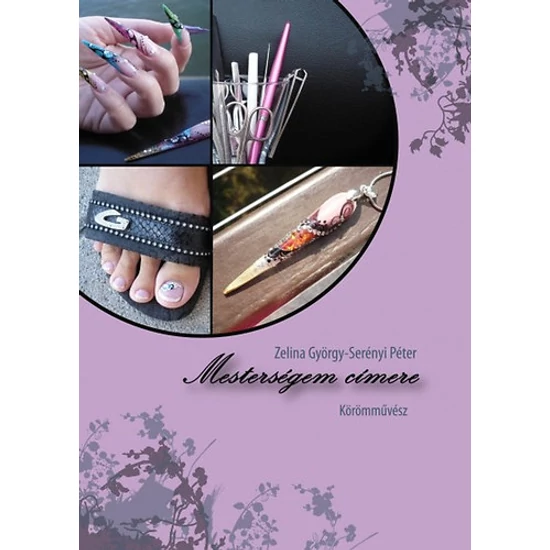 Mesterségem címere: Körömművész